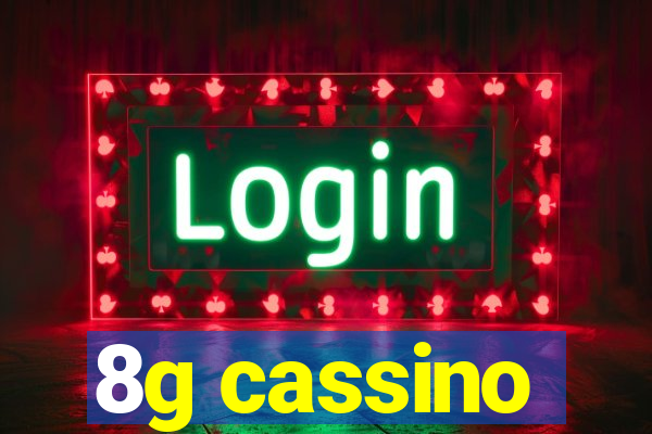 8g cassino